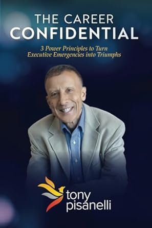 the career confidential 3 power principles to turn executive emergencies into triumphs 1st edition tony