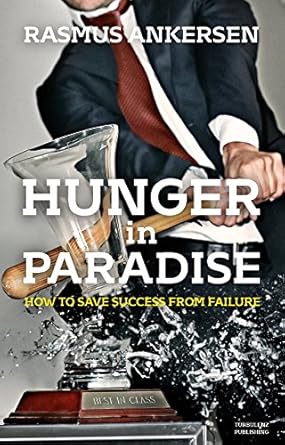 hunger in paradise how to save success from failure 1st edition rasmus ankersen 0995616205, 978-0995616202