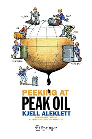 peeking at peak oil 1st edition kjell aleklett ,olle qvennerstedt ,michael lardelli 1461434238, 978-1461434238