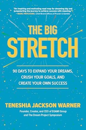 the big stretch 90 days to expand your dreams crush your goals and create your own success 1st edition