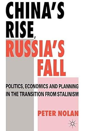chinas rise russias fall politics economics and planning in the transition from stalinism 1st edition peter
