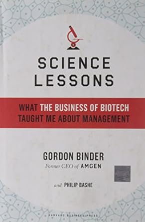 science lessons what the business of biotech taught me about management 1st edition gordon binder ,philip
