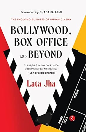 bollywood box office and beyond the evolving business of indian cinema 1st edition lata jha 9355209827,