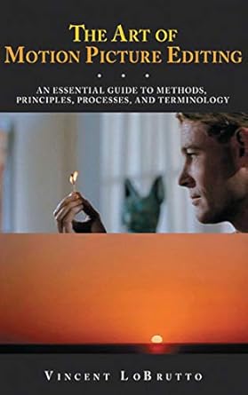 the art of motion picture editing an essential guide to methods principles processes and terminology 1st