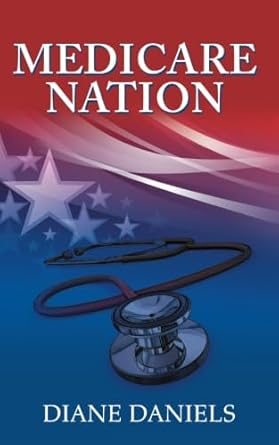 medicare nation 1st edition diane daniels 1524658944, 978-1524658946