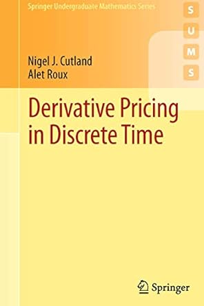 derivative pricing in discrete time 1st edition nigel j cutland ,alet roux 1447144074, 978-1447144076