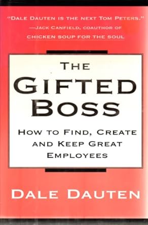 the gifted boss how to find create and keep great employees 1st edition dale dauten ,dale a dauten