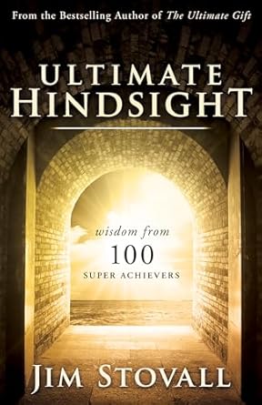 ultimate hindsight wisdom from 100 super achievers 1st edition jim stovall 0768409616, 978-0768409611