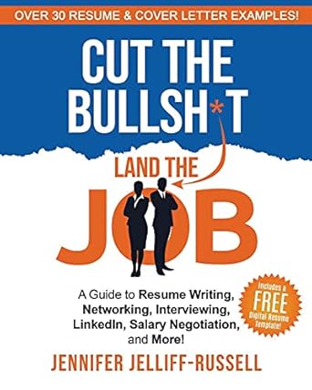 cut the bullsh t land the job a guide to resume writing interviewing networking linkedin salary negotiation