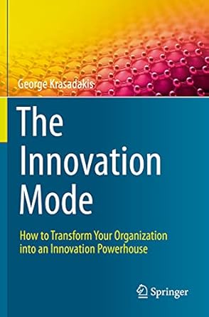 the innovation mode how to transform your organization into an innovation powerhouse 1st edition george