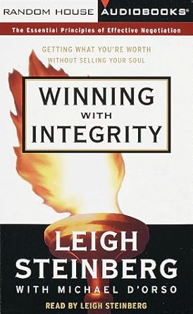 winning with integrity getting what youre worth without selling your soul 1st edition leigh steinberg