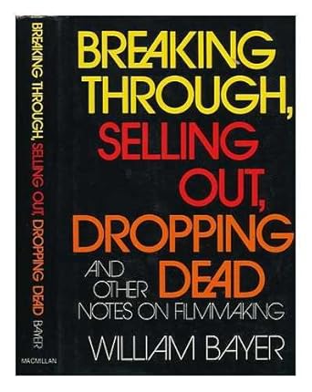 breaking through selling out dropping dead 1st edition william bayer 0025079506, 978-0025079502