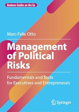 management of political risks fundamentals and tools for executives and entrepreneurs 1st edition marc felix
