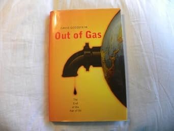 out of gas the end of the age of oil 1st edition david goodstein 0393058573, 978-0393058574