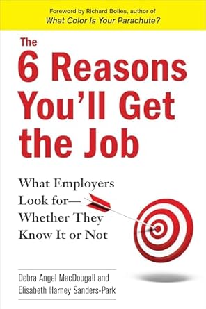 the 6 reasons youll get the job what employers look for whether they know it or not 1st edition debra angel