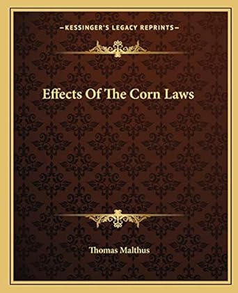 effects of the corn laws 1st edition thomas malthus 1162660872, 978-1162660875