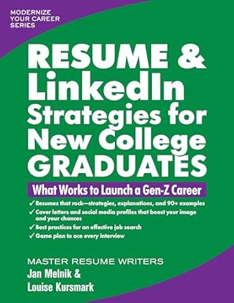 resume and linkedin strategies for new college graduates what works to launch a gen z career 1st edition