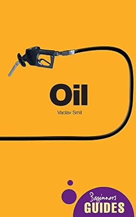 oil a beginners guide 1st edition vaclav smil 1851685715, 978-1851685714