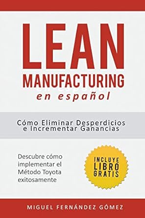 lean manufacturing en espanol como eliminar desperdicios e incrementar ganancias 1st edition miguel fernandez