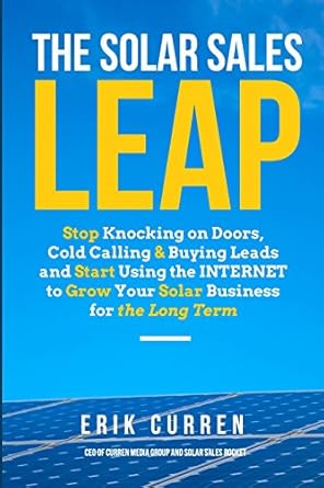 the solar sales leap stop knocking on doors cold calling and buying leads and start using the internet to