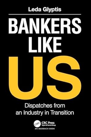 bankers like us dispatches from an industry in transition 1st edition leda glyptis 1032428155, 978-1032428154