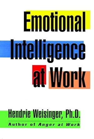 emotional intelligence at work 1st edition hendrie weisinger ph d 0787909521, 978-0787909529