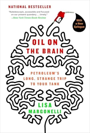 oil on the brain petroleums long strange trip to your tank 1st edition lisa margonelli 0767916972,