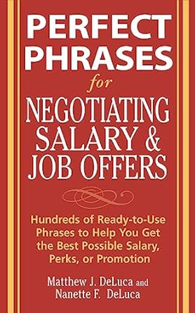 perfect phrases for negotiating salary and job offers hundreds of ready to use phrases to help you get the