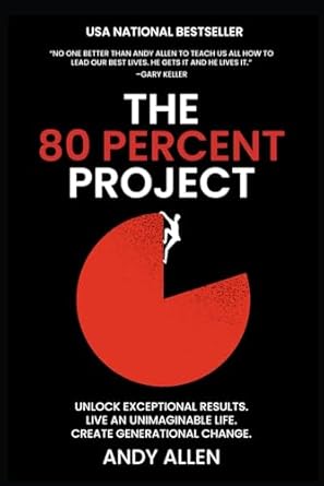 the 80 percent project unlock exceptional results live an unimaginable life create generational change 1st