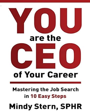 you are the ceo of your career mastering the job search in 10 easy steps 1st edition mindy stern 1949864510,