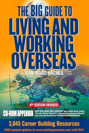 the big guide to living and working overseas 3 045 career building resources 1st edition jean marc hachey