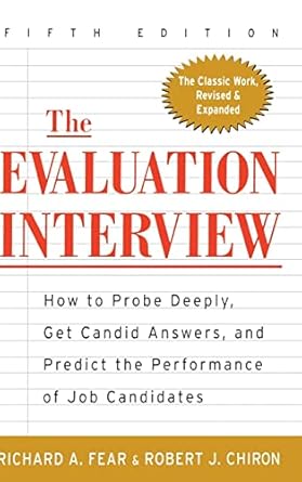 the evaluation interview how to probe deeply get candid answers and predict the performance of job candidates