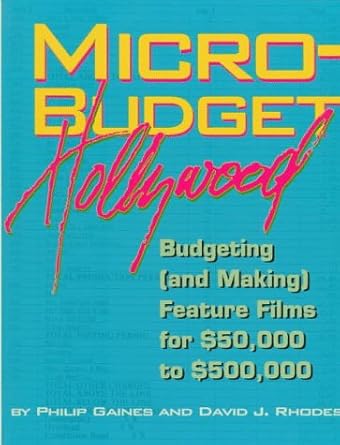 micro budget hollywood budgeting 1st edition philip gaines ,david j rhodes 1879505223, 978-1879505223