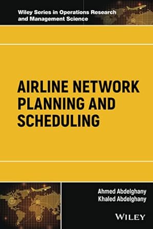 airline network planning and scheduling 1st edition ahmed abdelghany ,khaled abdelghany 1119275865,