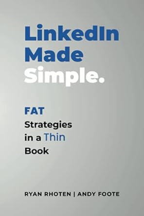 linkedin made simple fat strategies in a thin book 1st edition ryan rhoten ,andy foote 1641846364,