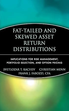 fat tailed and skewed asset return distributions implications for risk management portfolio selection and