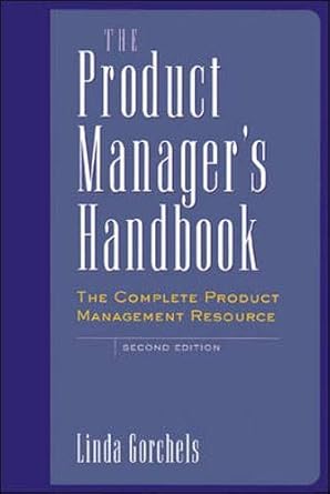 the product managers handbook the complete product management resource 1st edition linda gorchels 0658001353,