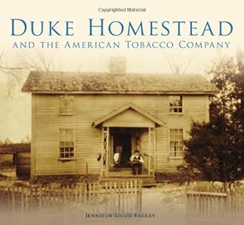 duke homestead and the american tobacco company 1st edition jennifer dawn farley 0738599417, 978-0738599410