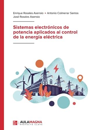 sistemas electronicos de potencia aplicados al control de la energia electrica 1st edition enrique rosales