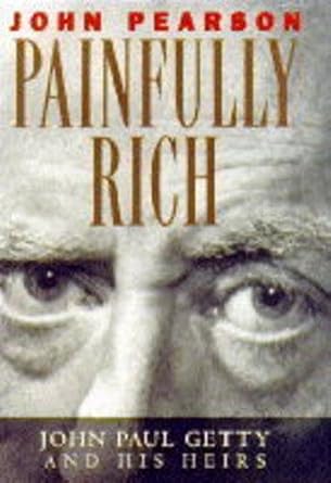 painfully rich j paul getty and his heirs 1st edition john pearson 0333590333, 978-0333590331