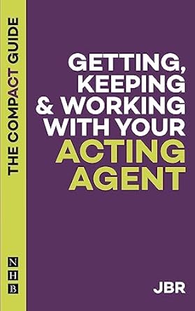 getting keeping and working with your acting agent the compact guide 1st edition j br 184842941x,