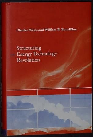 structuring an energy technology revolution 1st edition charles weiss ,william b bonvillian 0262012944,