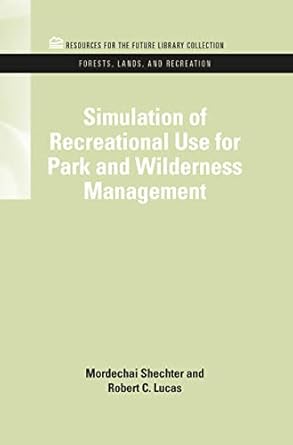 simulation of recreational use for park and wilderness management 1st edition mordechai schechter ,robert c