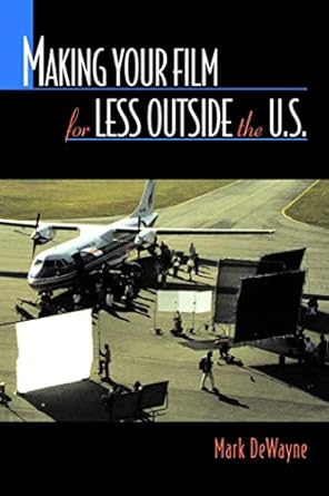 making your film for less outside the u s 1st edition mark dewayne 1581152159, 978-1581152159