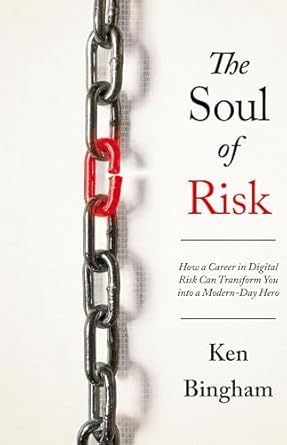 the soul of risk how a career in digital risk can transform you into a modern day superhero 1st edition ken