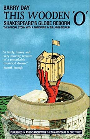 this wooden o shakespeares globe reborn 1st edition barry day 1870259491, 978-1870259491