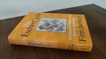 the escher cycle creating self reinforcing business advantage 1st edition finn jackson 1587991942,