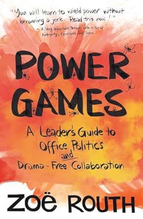 power games a leaders guide to office politics and drama free collaboration 1st edition zoe routh ,lynne