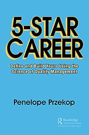 5 star career define and build yours using the science of quality management 1st edition penelope przekop