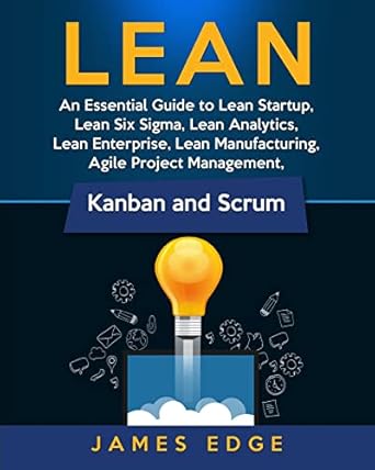 lean an essential guide to lean startup lean six sigma lean analytics lean enterprise lean manufacturing